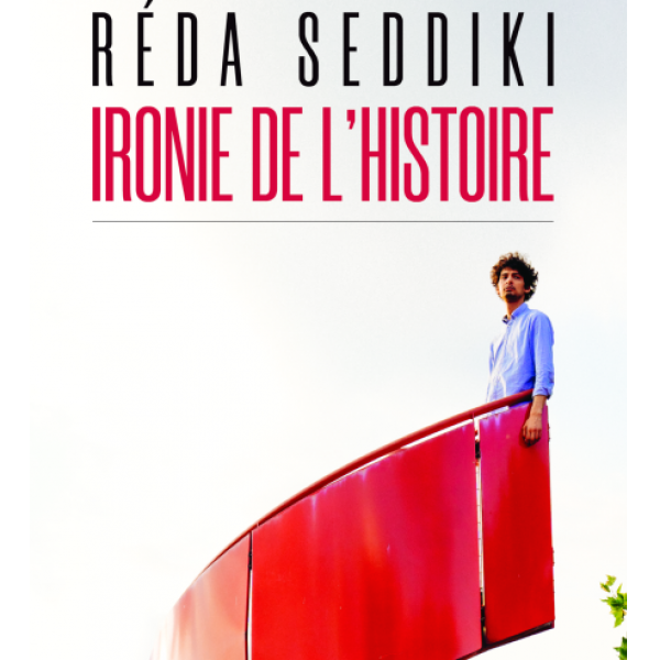 Reda Seddiki – L’ironie de l’histoire