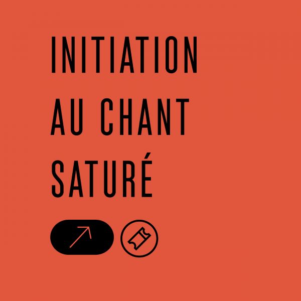 [COMPLET] - [Atelier] - INITIATION AU CHANT SATURÉ