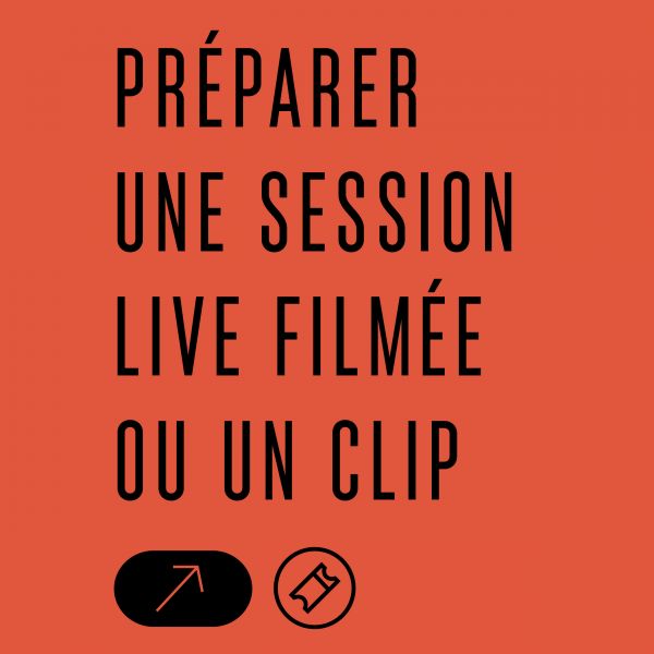 [Atelier] - PRÉPARER UNE SESSION LIVE FILMÉE OU UN CLIP