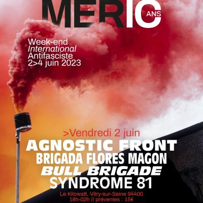 Weekend International Antifasciste / AGNOSTIC FRONT - BRIGADA FLORES MAGON - BULL BRIGADE - SYNDROME 81
