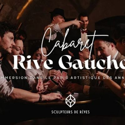 Sculpteurs de Rêves présente Cabaret Rive Gauche : l’aventure immersive