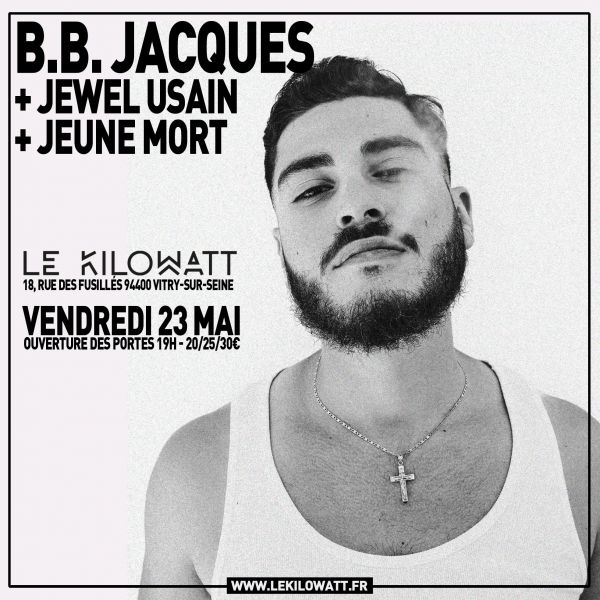 BB Jacques + Jewel Usain + Jeune Mort