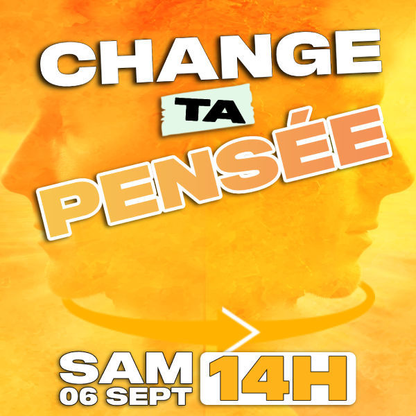 CHANGE TA PENSÉE