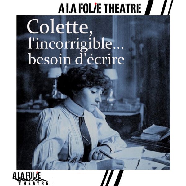 Colette, l’incorrigible… besoin d’écrire