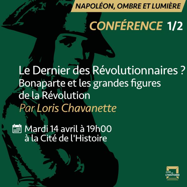 Le Dernier des Révolutionnaires ? Bonaparte et les grandes figures de la Révolution, par Loris Chavanette