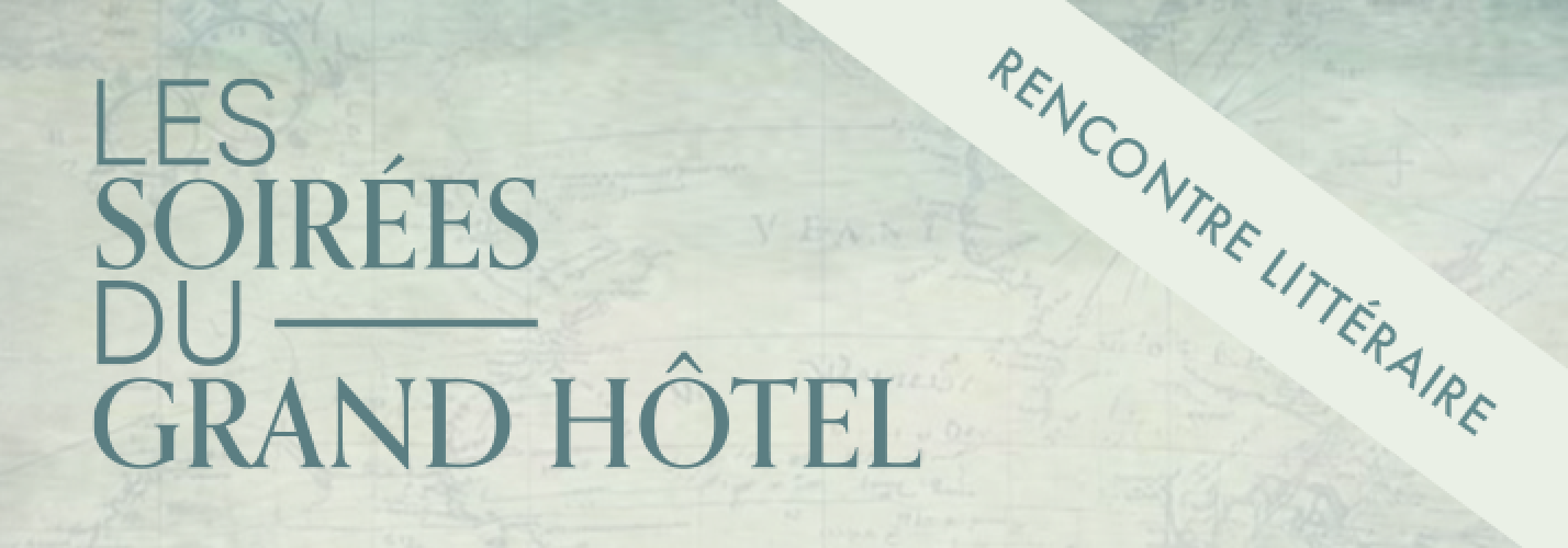 Les soirées du Grand Hôtel : Rencontre avec Olivier Sauzerau