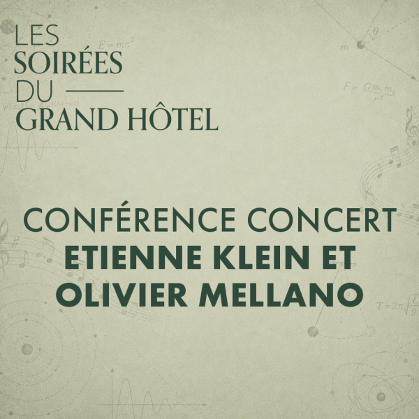 Les soirées du Grand Hôtel : "La physique ou l’art d’aller se faire voir ailleurs" Conférence-concert Étienne Klein