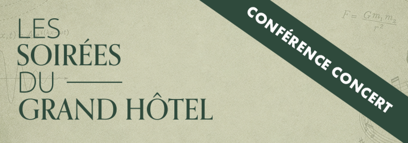 Les soirées du Grand Hôtel : "La physique ou l’art d’aller se faire voir ailleurs" Conférence-concert Étienne Klein