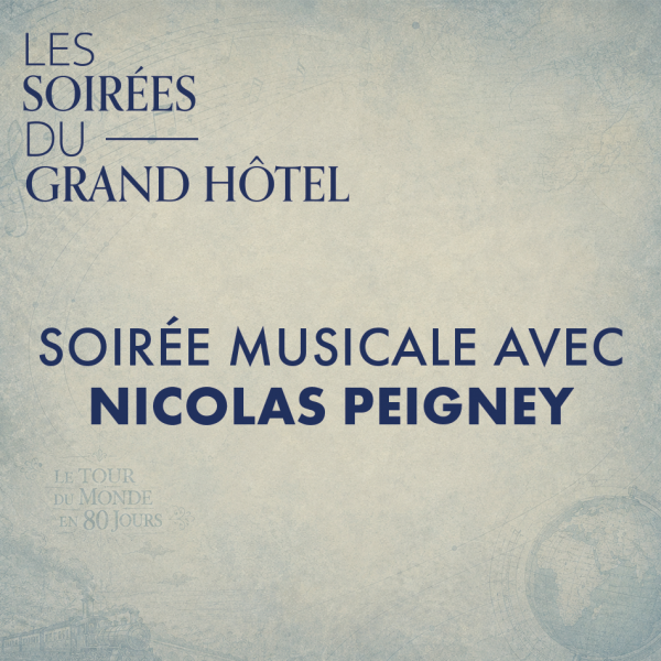 Les soirées du Grand Hôtel : "Le Tour du Monde en 80 jours" Soirée musicale avec Nicolas Peigney